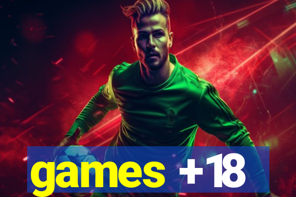 games +18